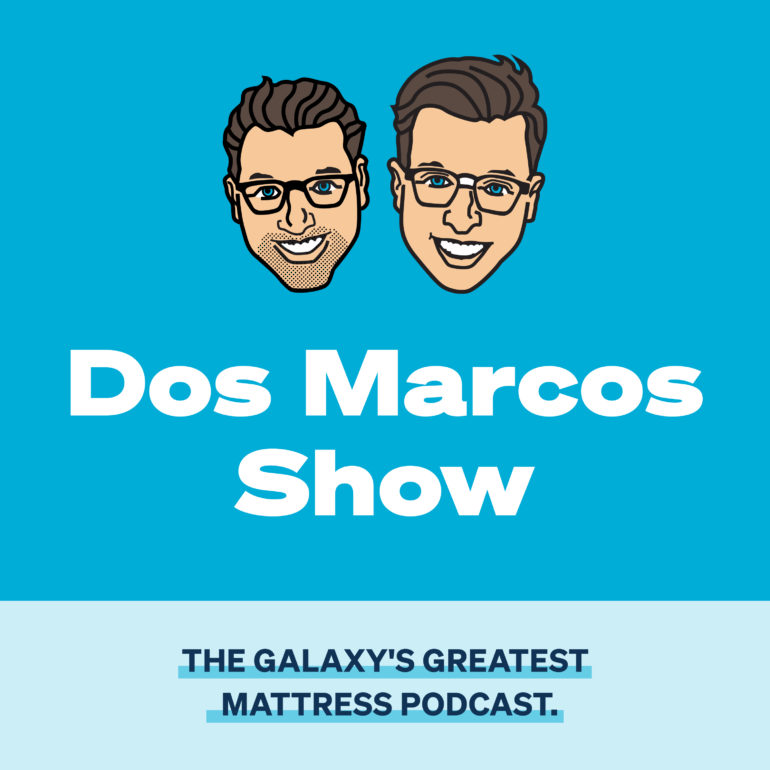 Dos Marcos Show: The Galaxy's Greatest Mattress Podcast